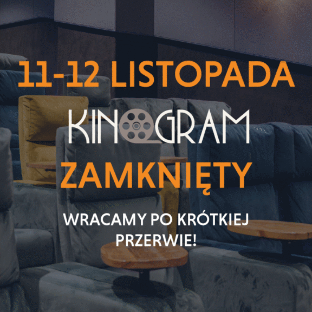 11-12 listopada (wtorek i środa) kino Kinogram będzie nieczynne.