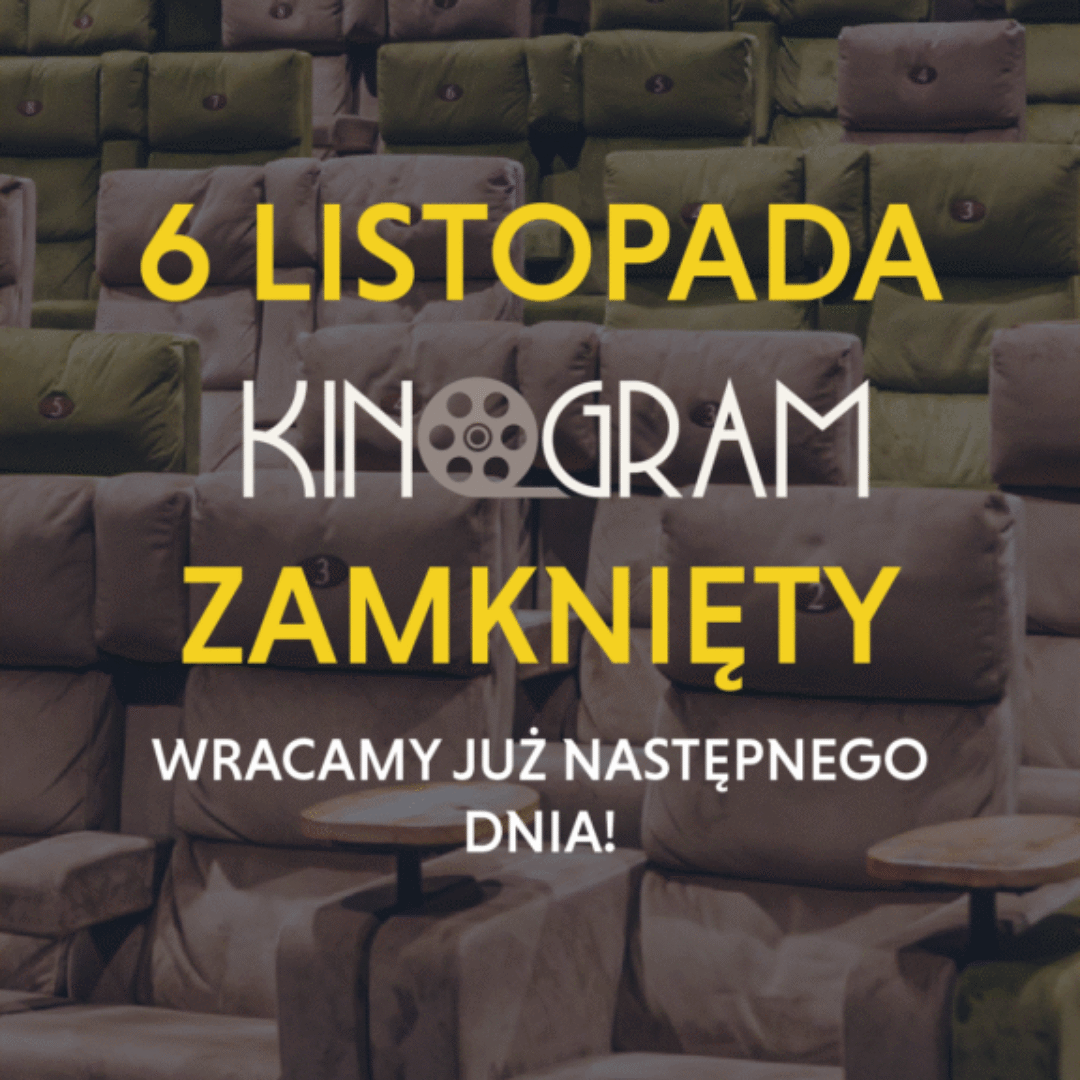 6 listopada (środa) kino Kinogram będzie nieczynne.